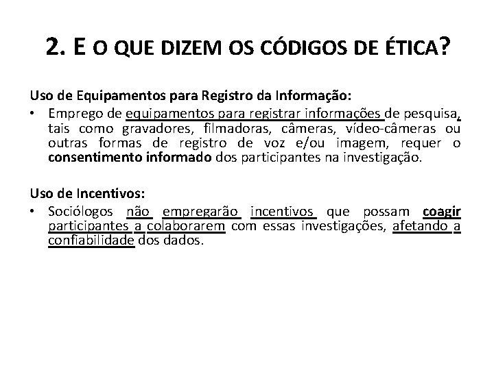 2. E O QUE DIZEM OS CÓDIGOS DE ÉTICA? Uso de Equipamentos para Registro