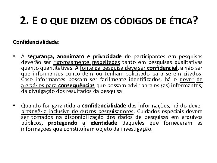 2. E O QUE DIZEM OS CÓDIGOS DE ÉTICA? Confidencialidade: • A segurança, anonimato