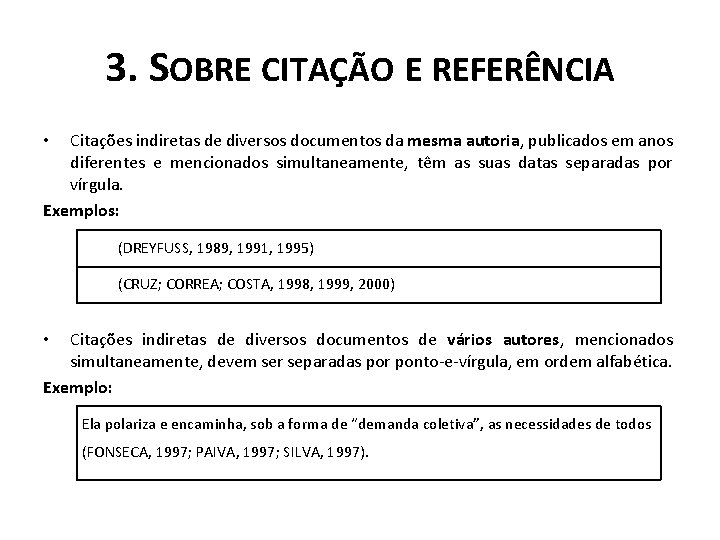 3. SOBRE CITAÇÃO E REFERÊNCIA Citações indiretas de diversos documentos da mesma autoria, publicados