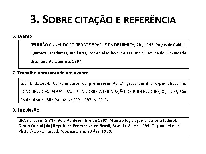 3. SOBRE CITAÇÃO E REFERÊNCIA 6. Evento REUNIÃO ANUAL DA SOCIEDADE BRASILEIRA DE UÍMICA,