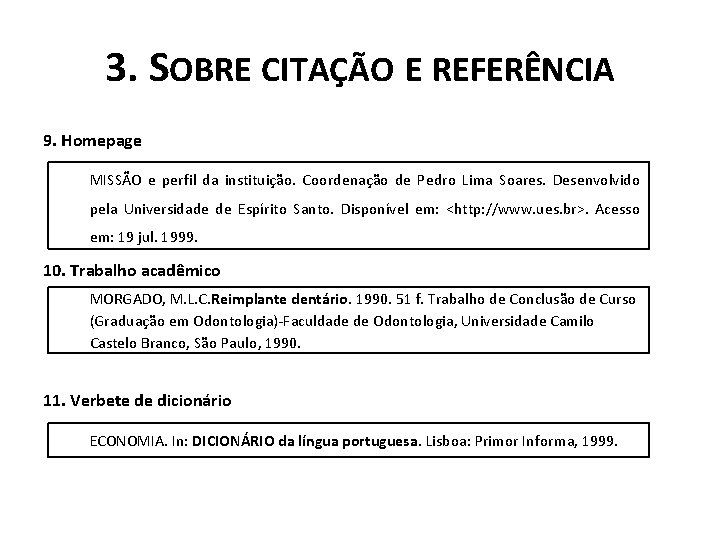 3. SOBRE CITAÇÃO E REFERÊNCIA 9. Homepage MISSÃO e perfil da instituição. Coordenação de