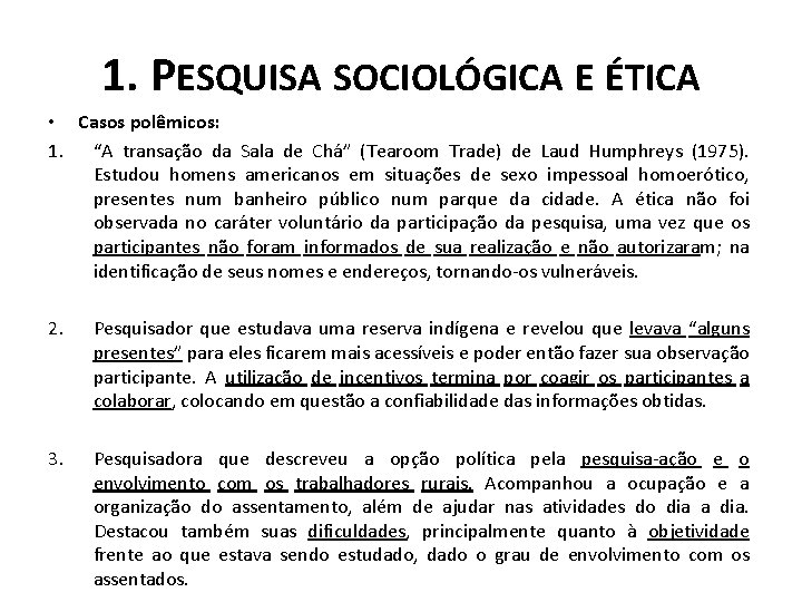 1. PESQUISA SOCIOLÓGICA E ÉTICA • Casos polêmicos: 1. “A transação da Sala de