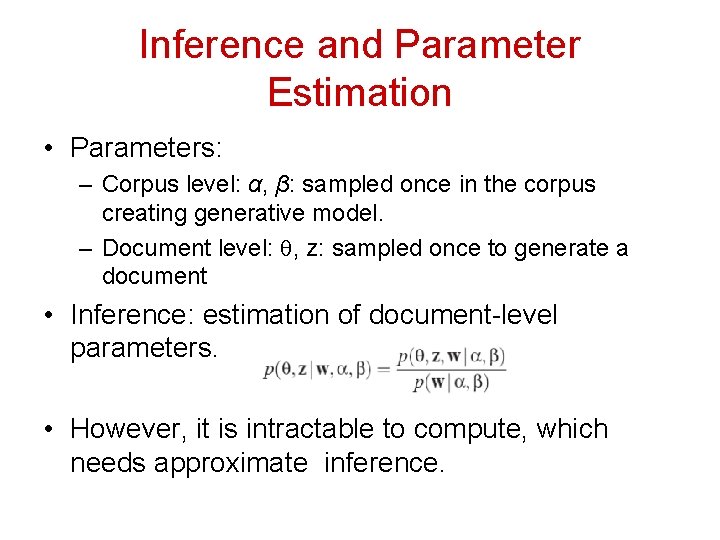 Inference and Parameter Estimation • Parameters: – Corpus level: α, β: sampled once in Inference and Parameter Estimation • Parameters: – Corpus level: α, β: sampled once in
