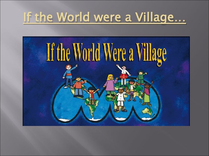 If the World were a Village… 