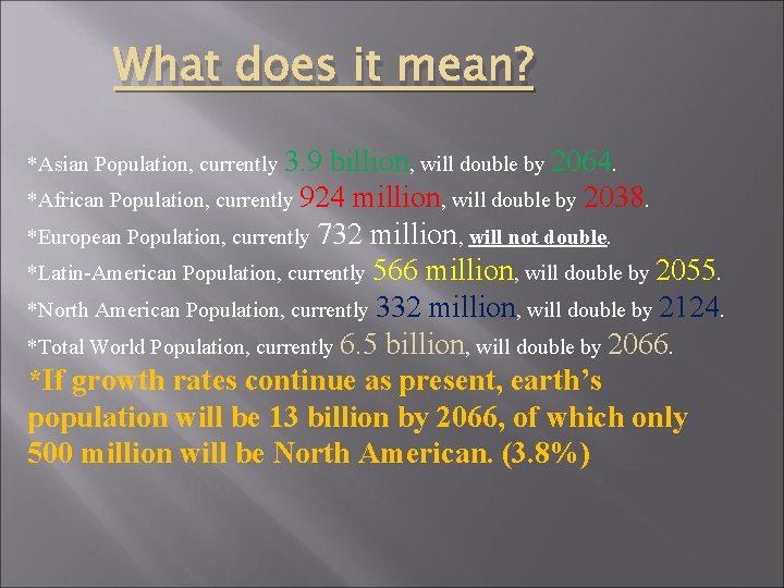 What does it mean? *Asian Population, currently 3. 9 billion, will double by 2064.