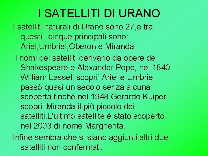 I SATELLITI DI URANO I satelliti naturali di Urano sono 27, e tra questi