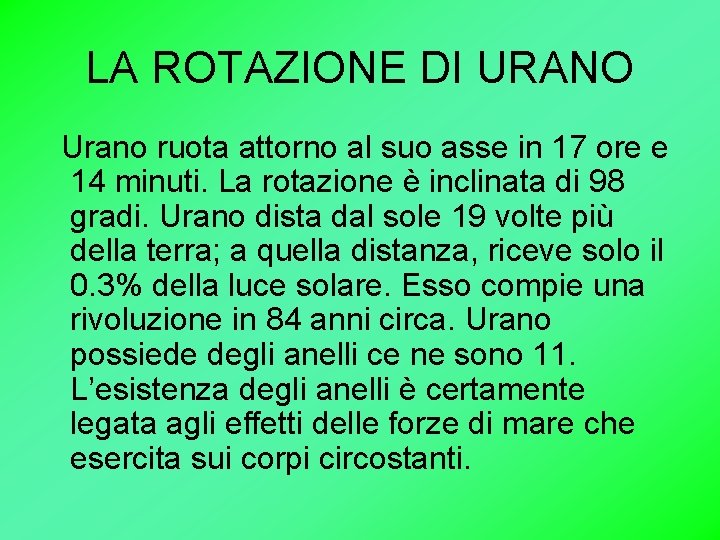 LA ROTAZIONE DI URANO Urano ruota attorno al suo asse in 17 ore e