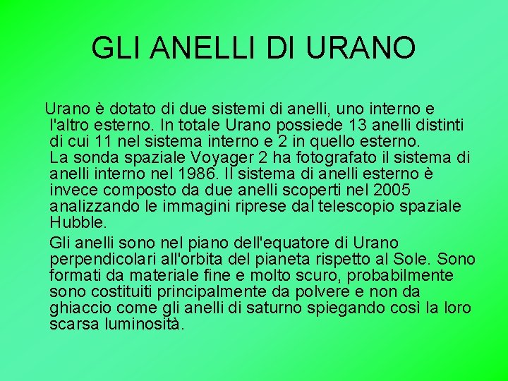 GLI ANELLI DI URANO Urano è dotato di due sistemi di anelli, uno interno