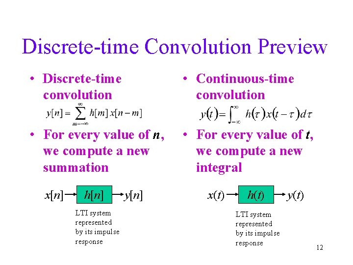 Discrete-time Convolution Preview • Discrete-time convolution • Continuous-time convolution • For every value of
