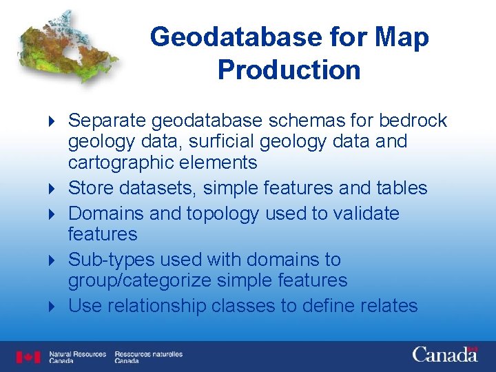 Geodatabase for Map Production 4 Separate geodatabase schemas for bedrock 4 4 geology data,