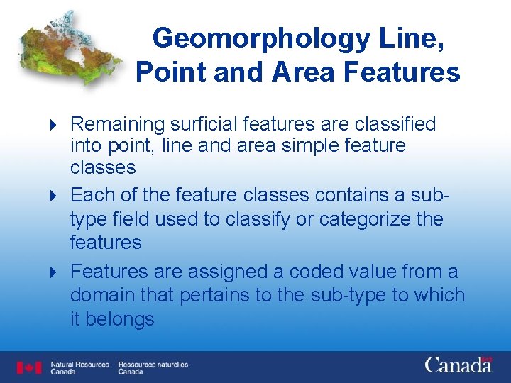 Geomorphology Line, Point and Area Features 4 Remaining surficial features are classified into point,