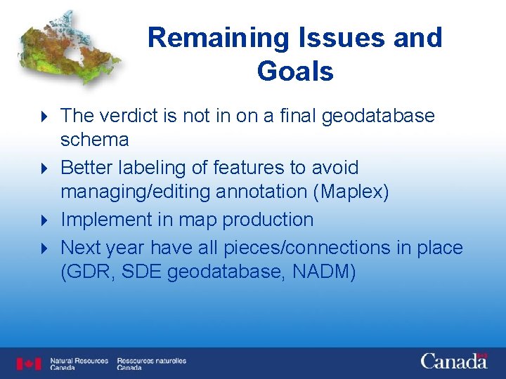 Remaining Issues and Goals 4 The verdict is not in on a final geodatabase