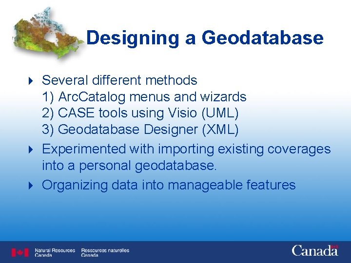 Designing a Geodatabase 4 Several different methods 1) Arc. Catalog menus and wizards 2)