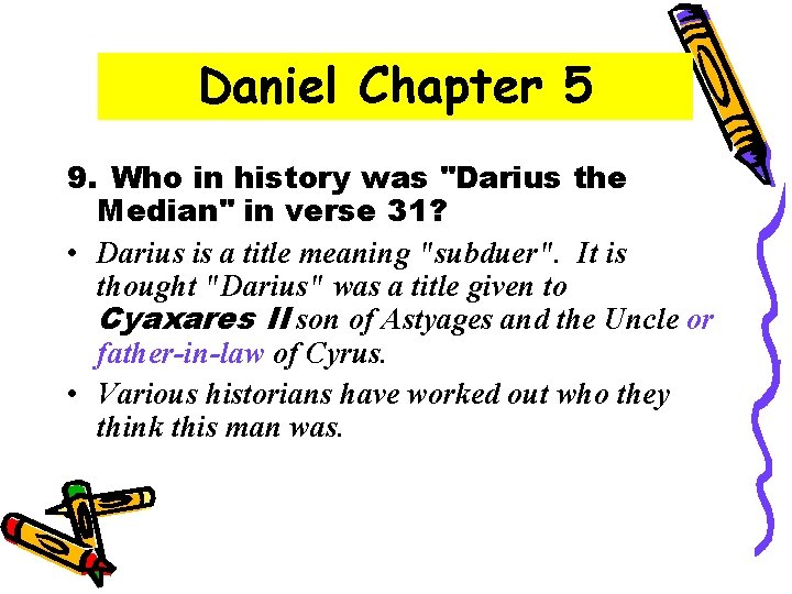 Daniel Chapter 5 9. Who in history was "Darius the Median" in verse 31?