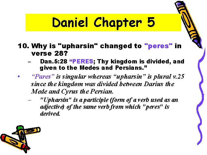 Daniel Chapter 5 10. Why is "upharsin" changed to "peres" in verse 28? –