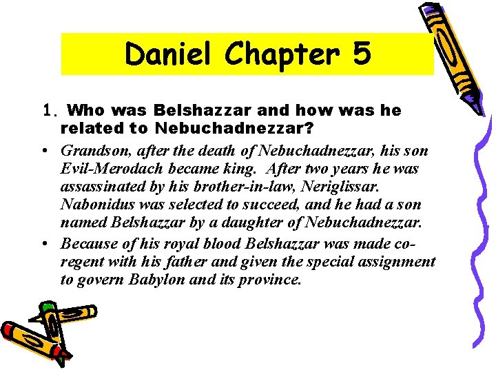 Daniel Chapter 5 1. Who was Belshazzar and how was he related to Nebuchadnezzar?