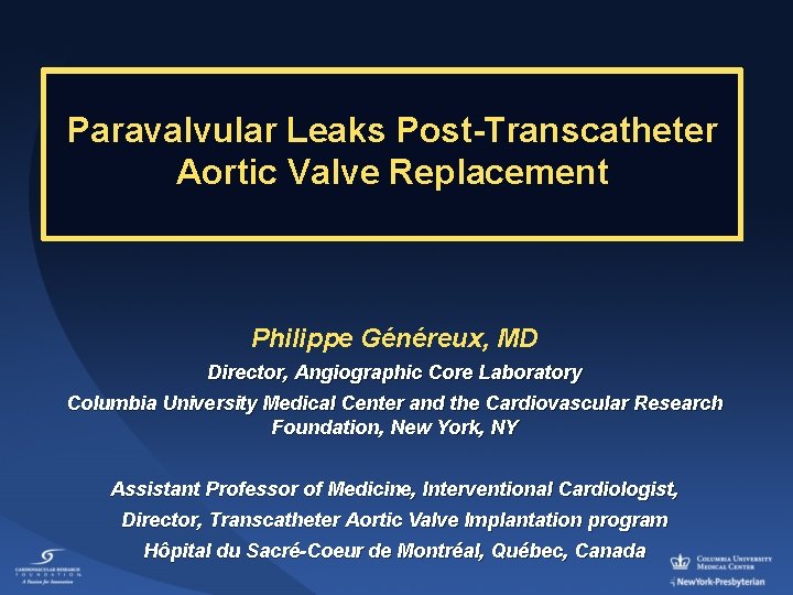 Paravalvular Leaks Post-Transcatheter Aortic Valve Replacement Philippe Généreux, MD Director, Angiographic Core Laboratory Columbia