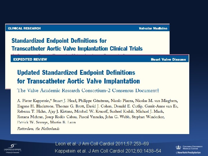 Leon et al. J Am Coll Cardiol 2011; 57: 253– 69 Kappetein et al.