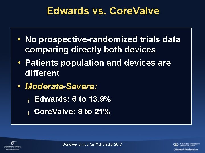 Edwards vs. Core. Valve • No prospective-randomized trials data comparing directly both devices •