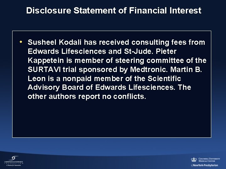 Disclosure Statement of Financial Interest • Susheel Kodali has received consulting fees from Edwards