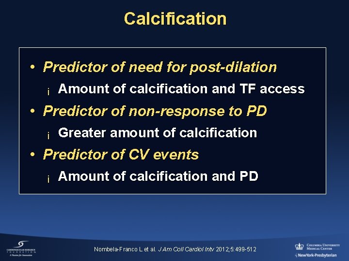Calcification • Predictor of need for post-dilation ¡ Amount of calcification and TF access