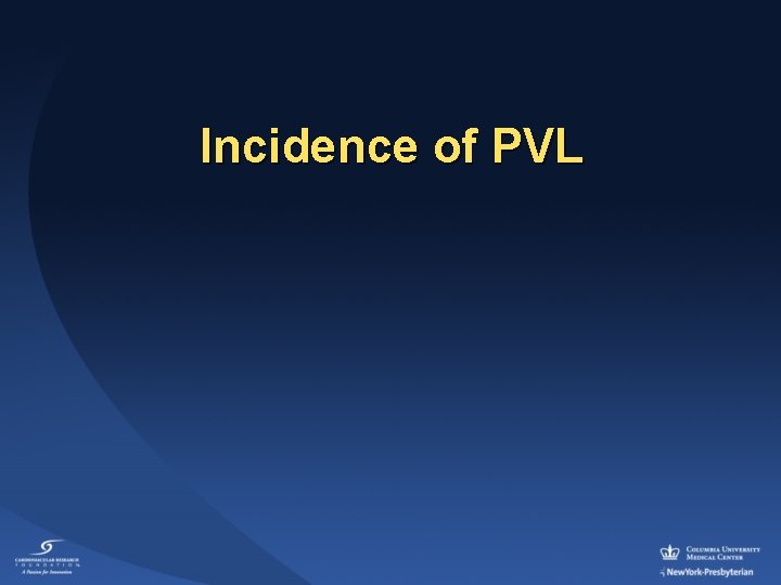 Incidence of PVL 