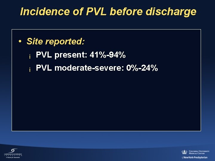 Incidence of PVL before discharge • Site reported: ¡ PVL present: 41%-94% ¡ PVL
