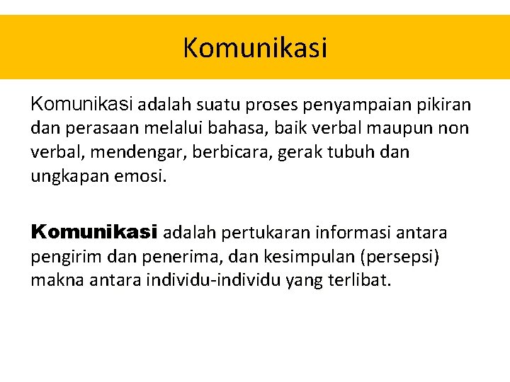 Komunikasi adalah suatu proses penyampaian pikiran dan perasaan melalui bahasa, baik verbal maupun non