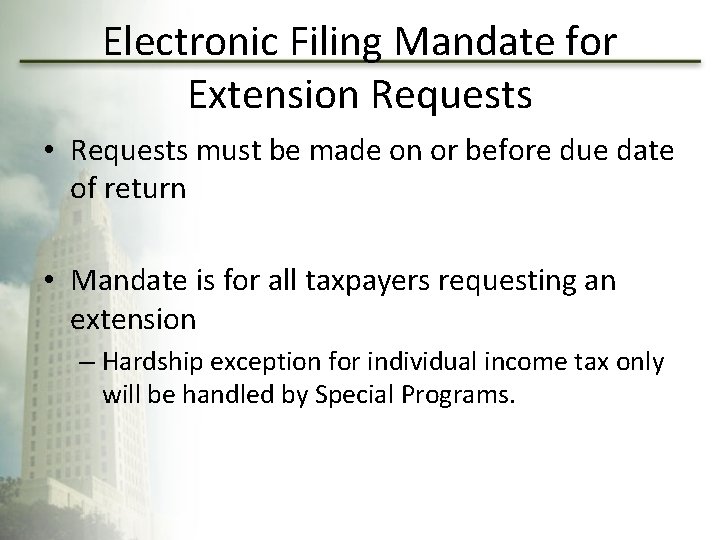Electronic Filing Mandate for Extension Requests • Requests must be made on or before