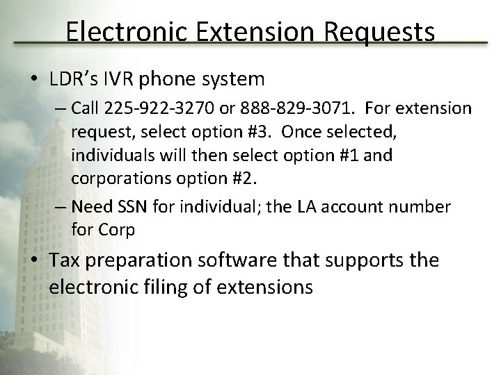 Electronic Extension Requests • LDR’s IVR phone system – Call 225 -922 -3270 or