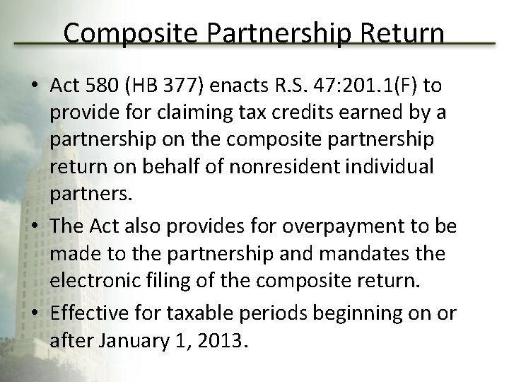 Composite Partnership Return • Act 580 (HB 377) enacts R. S. 47: 201. 1(F)