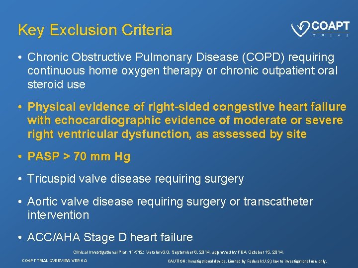 Key Exclusion Criteria • Chronic Obstructive Pulmonary Disease (COPD) requiring continuous home oxygen therapy