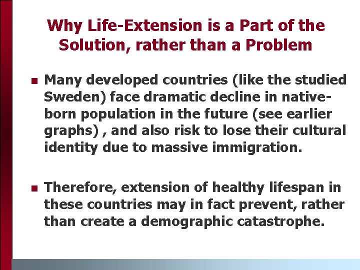 Why Life-Extension is a Part of the Solution, rather than a Problem n Many