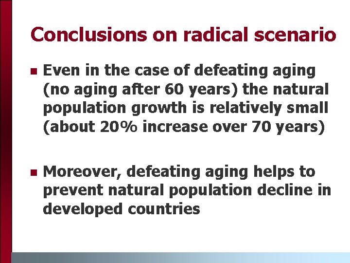 Conclusions on radical scenario n Even in the case of defeating aging (no aging