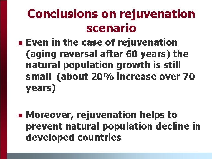 Conclusions on rejuvenation scenario n Even in the case of rejuvenation (aging reversal after