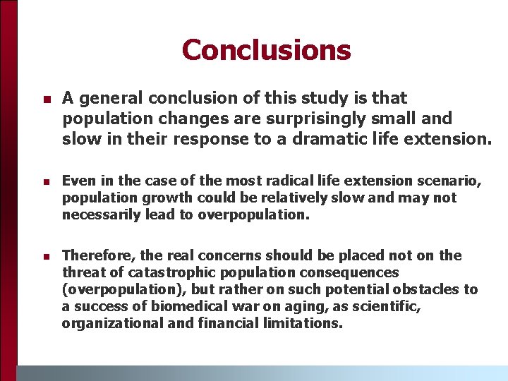 Conclusions n A general conclusion of this study is that population changes are surprisingly