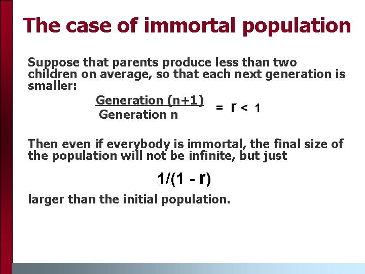 The case of immortal population Suppose that parents produce less than two children on