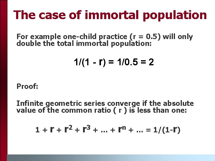 The case of immortal population For example one-child practice (r = 0. 5) will