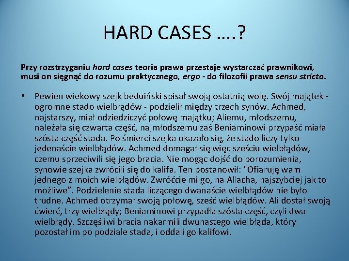 HARD CASES …. ? Przy rozstrzyganiu hard cases teoria prawa przestaje wystarczać prawnikowi, musi