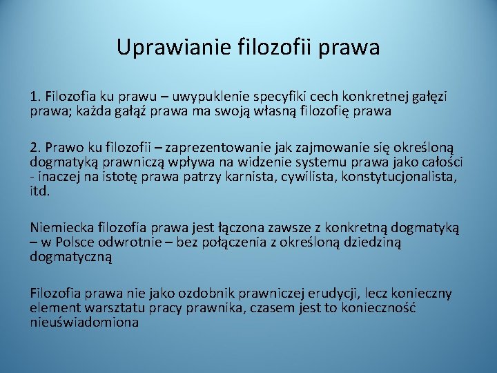 Uprawianie filozofii prawa 1. Filozofia ku prawu – uwypuklenie specyfiki cech konkretnej gałęzi prawa;