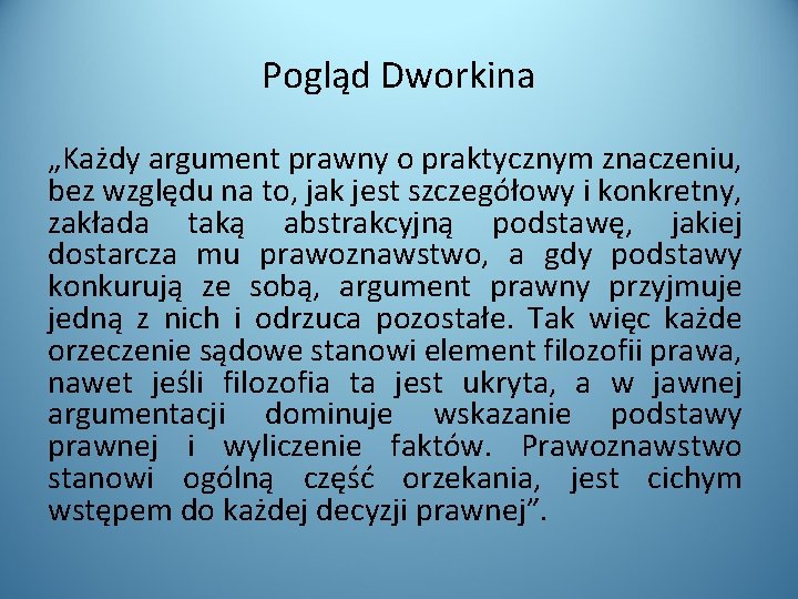 Pogląd Dworkina „Każdy argument prawny o praktycznym znaczeniu, bez względu na to, jak jest