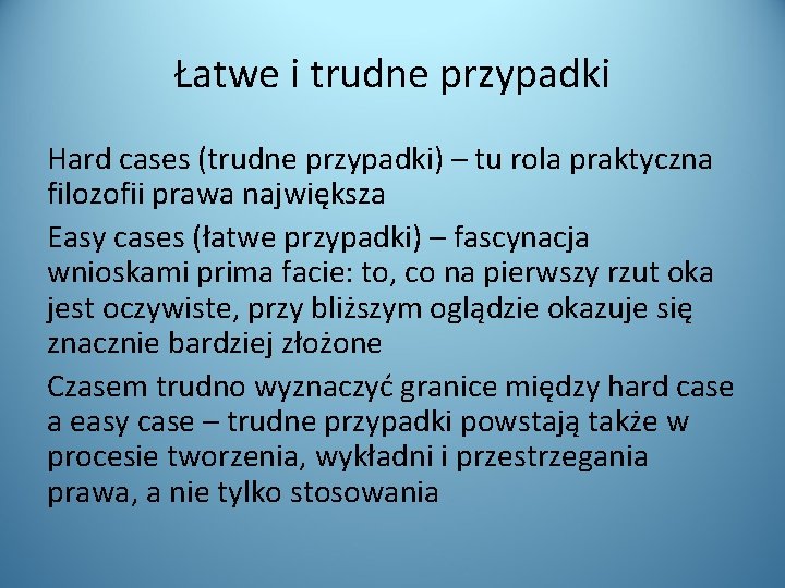 Łatwe i trudne przypadki Hard cases (trudne przypadki) – tu rola praktyczna filozofii prawa