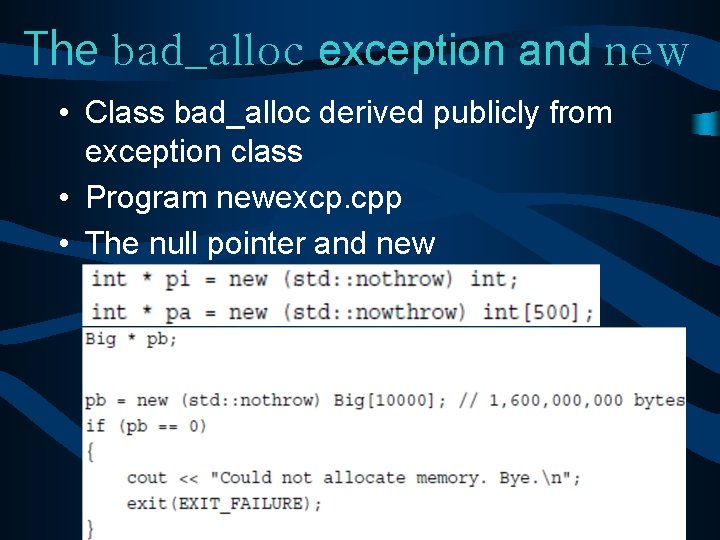 The bad_alloc exception and new • Class bad_alloc derived publicly from exception class •