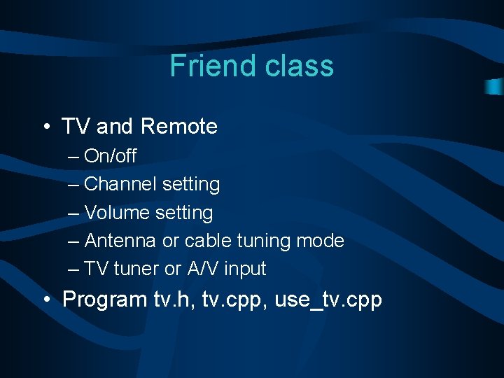 Friend class • TV and Remote – On/off – Channel setting – Volume setting