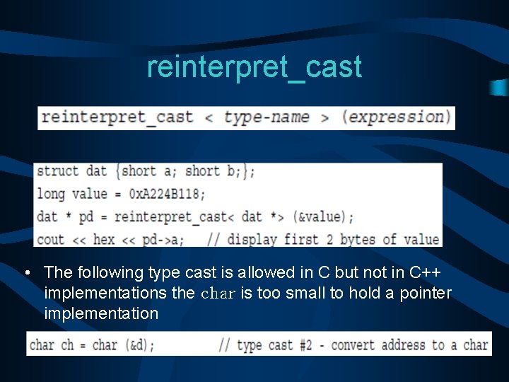 reinterpret_cast • The following type cast is allowed in C but not in C++