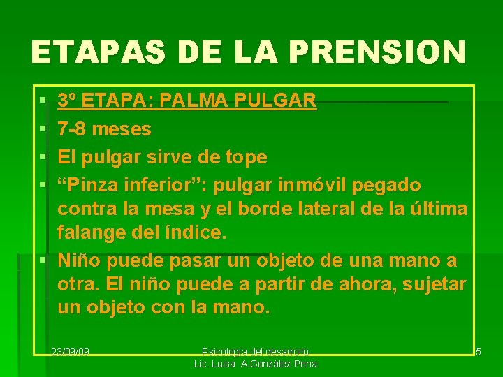 ETAPAS DE LA PRENSION § § 3º ETAPA: PALMA PULGAR 7 -8 meses El ETAPAS DE LA PRENSION § § 3º ETAPA: PALMA PULGAR 7 -8 meses El