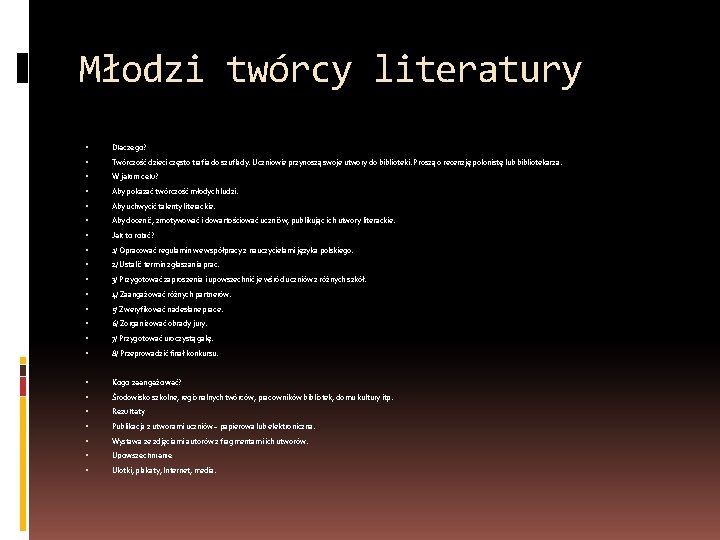 Młodzi twórcy literatury Dlaczego? Twórczość dzieci często trafia do szuflady. Uczniowie przynoszą swoje utwory