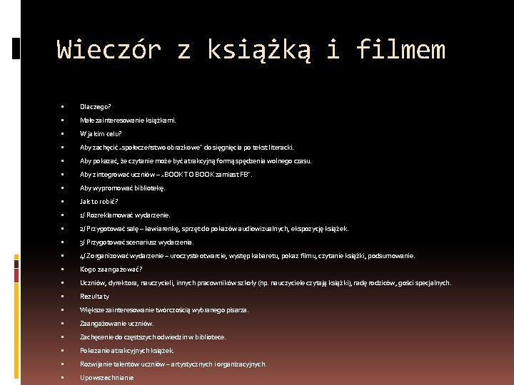 Wieczór z książką i filmem Dlaczego? Małe zainteresowanie książkami. W jakim celu? Aby zachęcić