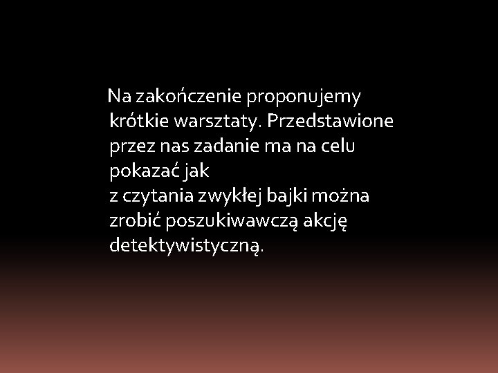 Na zakończenie proponujemy krótkie warsztaty. Przedstawione przez nas zadanie ma na celu pokazać jak