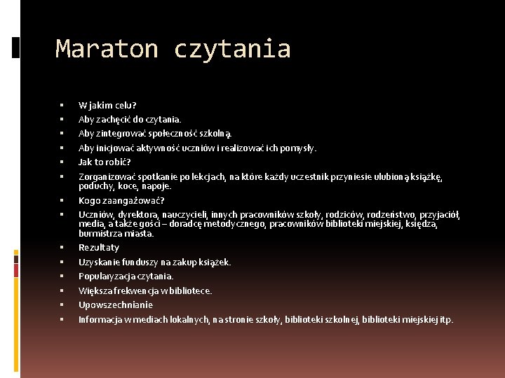 Maraton czytania W jakim celu? Aby zachęcić do czytania. Aby zintegrować społeczność szkolną. Aby